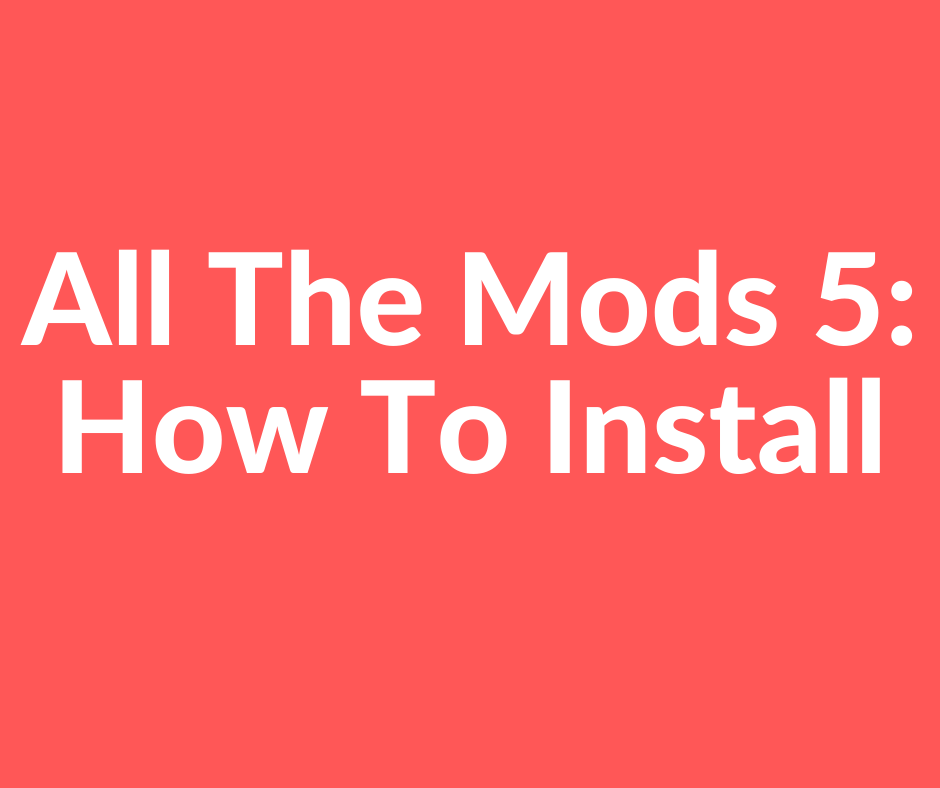 All The Mods 5: How To Download & Install In Minecraft