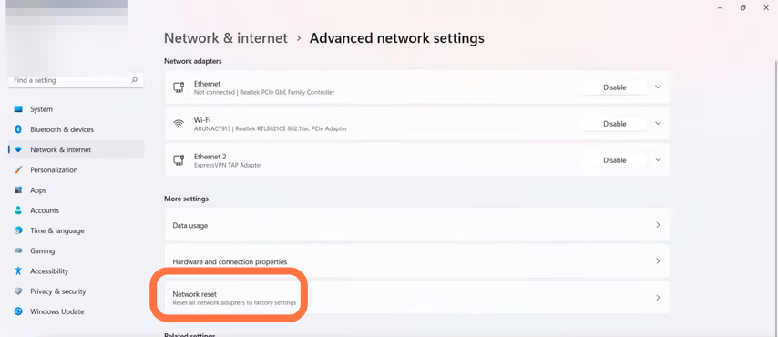Click on settings, go into Network & Internet and then move to Advanced network settings to choose Network Reset.