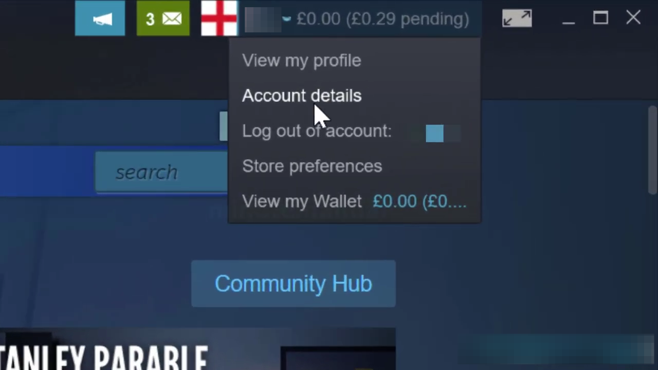 Then click on your name to the top right of the steam interface and then click on account details.