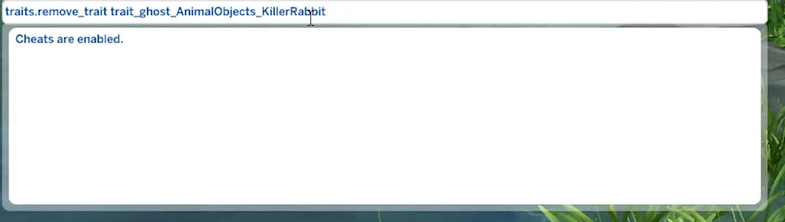 Now type in "traits.remove_trait trait_ghost_AnimalObjects_KillerRabbit" and hit Enter on your keyboard. Then press CTRL+Shift+C again to hide cheat box. 