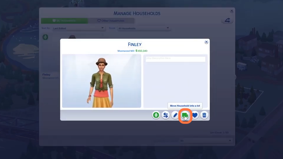 Now click on your sim under 'My Households' tab and then click on the Van icon from the next window to Move your household into a lot. 
