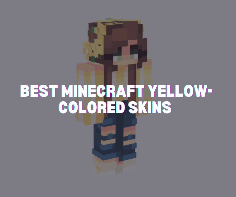 Best Minecraft Yellow Colored Skins To Try Out In 2023 4760