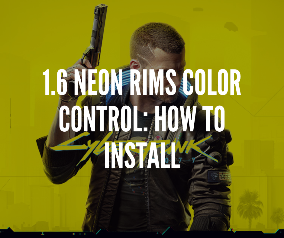 How to install the 1.6 Neon Rims Color Control mod in Cyberpunk 2077